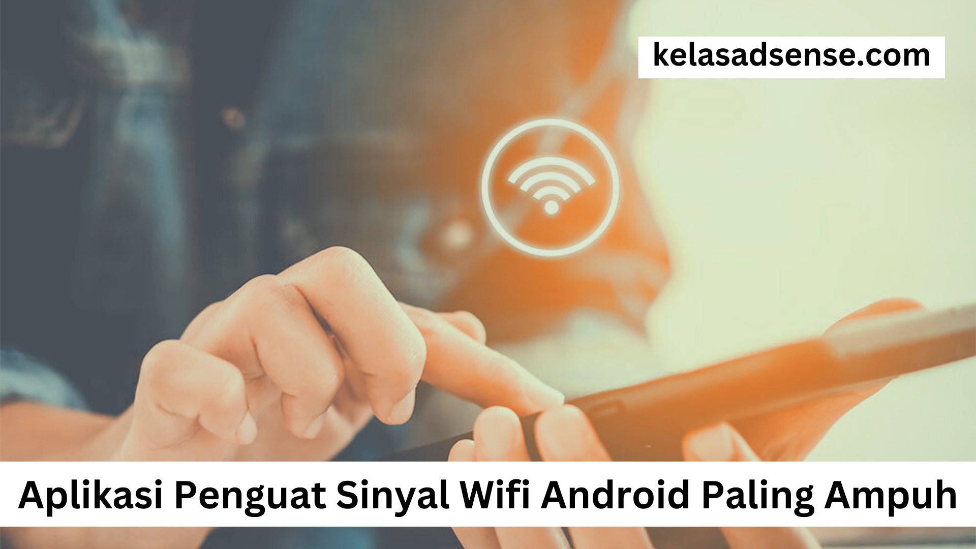 Aplikasi Penguat Sinyal Wifi Android Paling Ampuh